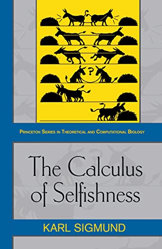 The Calculus of Selfishness (Princeton Series in Theoretical and Computational Biology, Band 6)
